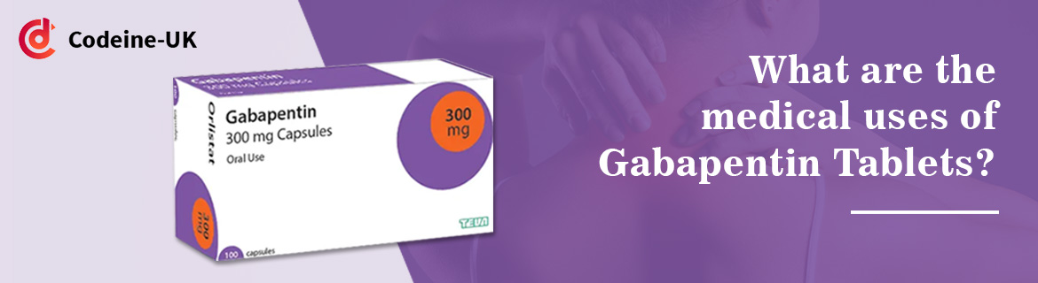 What Are The Medical Uses Of Gabapentin Tablets?